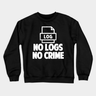 No Logs No Crime Hacking Gift Hacker tshirt Crewneck Sweatshirt